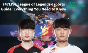 747LIVE League of Legends Esports Guide Everything You Need to Know