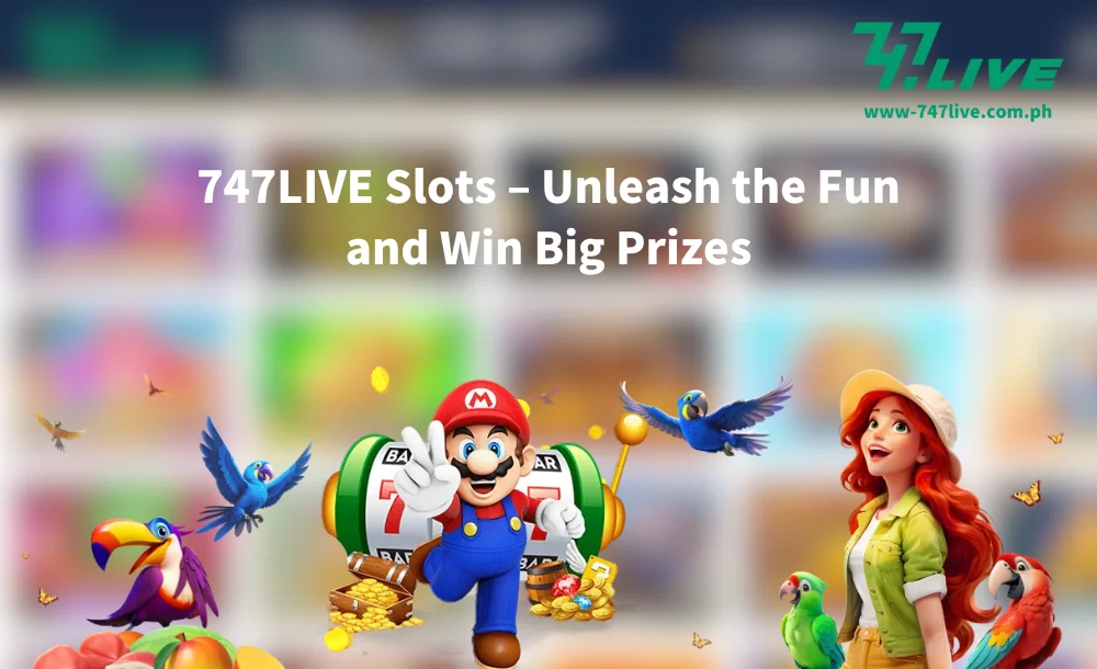 747LIVE Slots – Unleash the Fun and Win Big Prizes