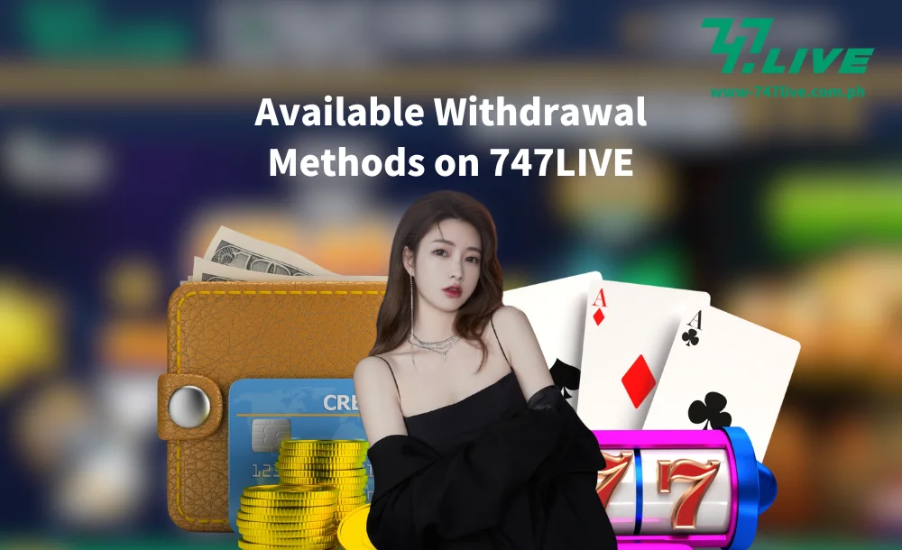 Available Withdrawal Methods on 747LIVE