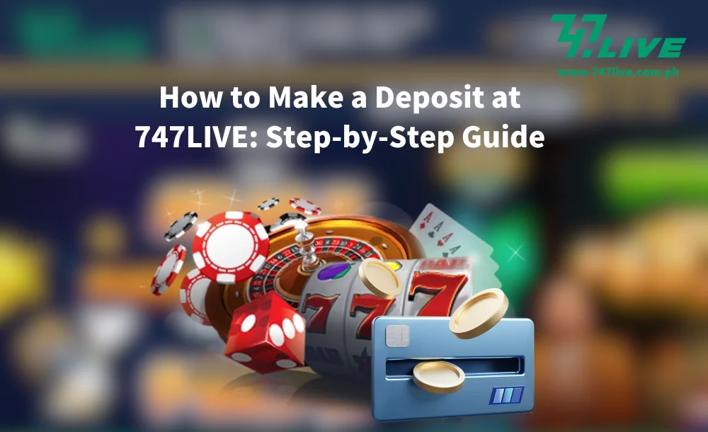 How to Make a Deposit at 747LIVE Step-by-Step Guide