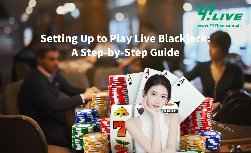 Setting Up to Play Live Blackjack A Step-by-Step Guide