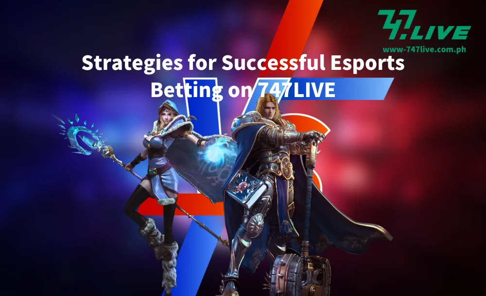 Strategies for Successful Esports Betting on 747LIVE