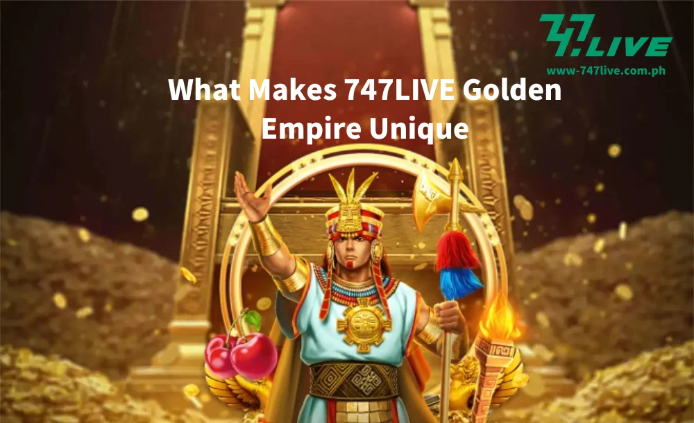 What Makes 747LIVE Golden Empire Unique