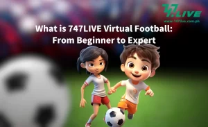 What is 747LIVE Virtual Football From Beginner to Expert